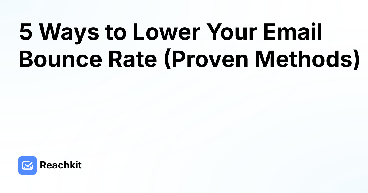 5 Ways to Lower Your Email Bounce Rate (Proven Methods)