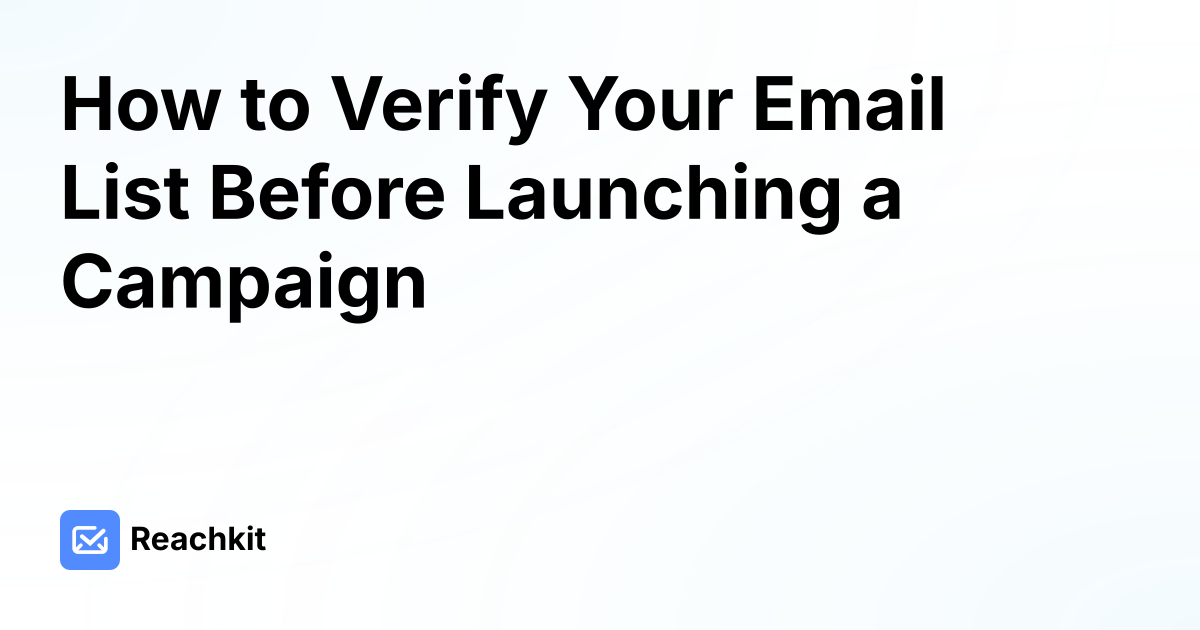 How to Verify Your Email List Before Launching a Campaign