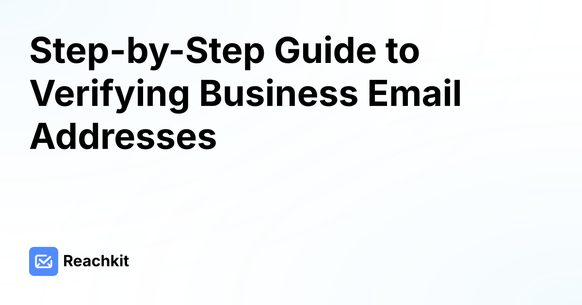 Step-by-Step Guide to Verifying Business Email Addresses
